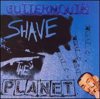 Guttermouth : Shave the Planet